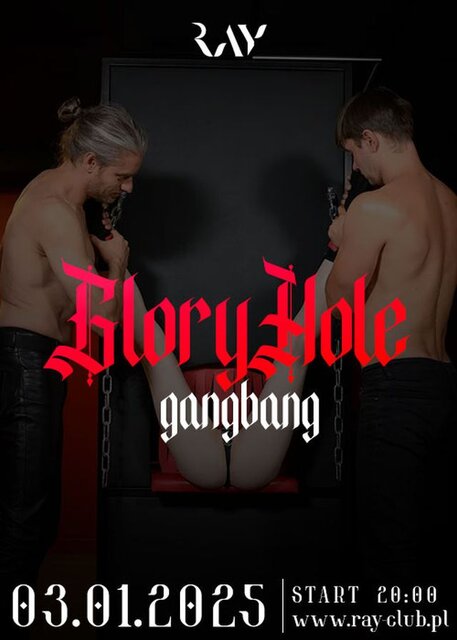 03.01.2025 r. PIĄTEK - GANG BANG GLORY HOLE- 20:00-04:00 - RayClub