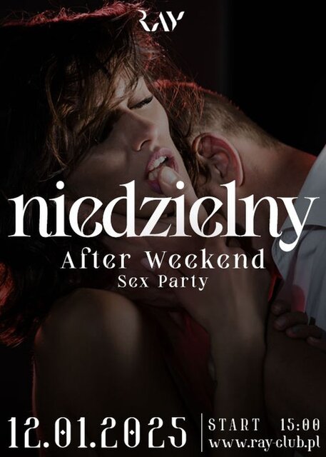 AFTER WEEKEND SEX PARTY - NIEDZIELA 15:00 - 18:00 - RayClub