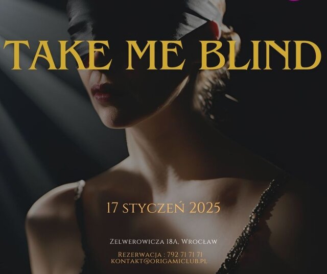 TakeMeBlind 17.01.jpg - Origamiclub