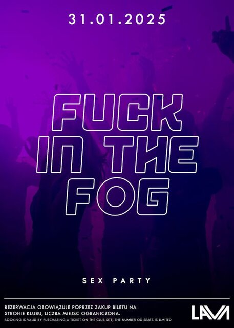 31.01.2025 r. – PIĄTEK - FUCK IN THE FOG SEX PARTY - LavaClub