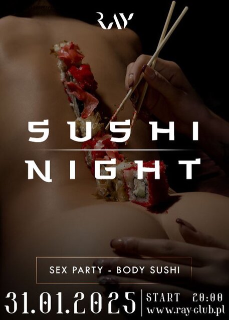31.01.2025 r. – PIĄTEK - SUSHI NIGHT - SEX PARTY - RayClub