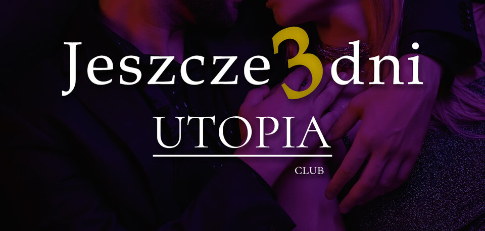 JESZCZE 3 DNI DO UTĘSKNIONEJ SOBOTY - UtopiaClub