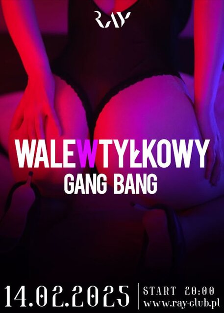 14.02.2025 r. – WALĘ W TYŁKOWY GANG BANG (ANA) LOVE - RayClub