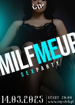 14.03.2025 r. - MILF ME UP! - SEX PARTY 20:00 – 04:00