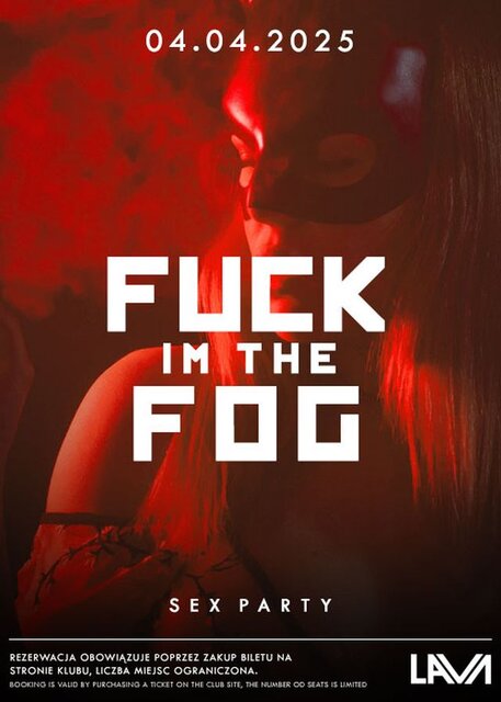 04.04.2025 r. – PIĄTEK - FUCK IN THE FOG SEX PARTY - LavaClub