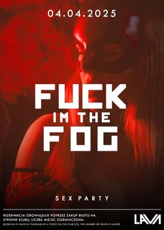 04.04.2025 r. – PIĄTEK - FUCK IN THE FOG SEX PARTY