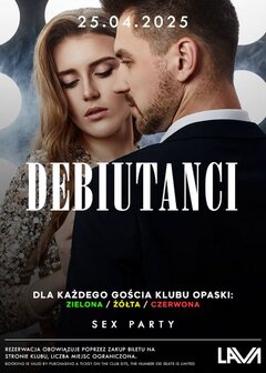 25.04.2025 r. – PIĄTEK - DEBIUTANCI SEX PARTY 20:00 - 04:00