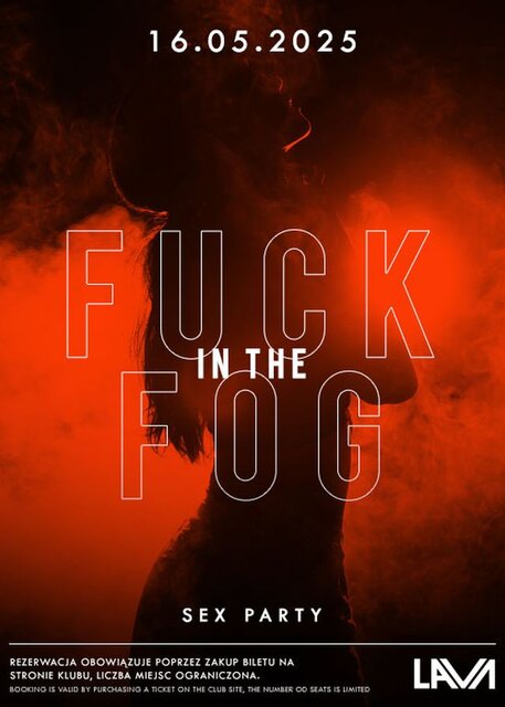 16.05.25 r. - FUCK IN THE FOG - SEX PARTY - 20:00 - 04:00 - LavaClub