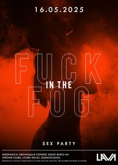 16.05.25 r. - FUCK IN THE FOG - SEX PARTY - 20:00 - 04:00