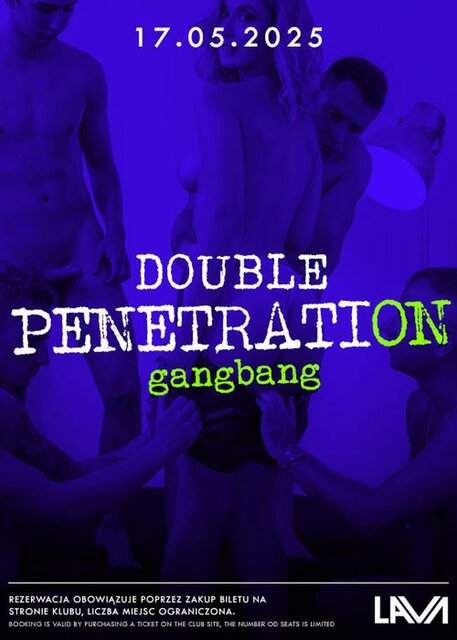 17.05.25 r. - GANG BANG DOUBLE PENETRATION - 20:00 - 04:00 - LavaClub