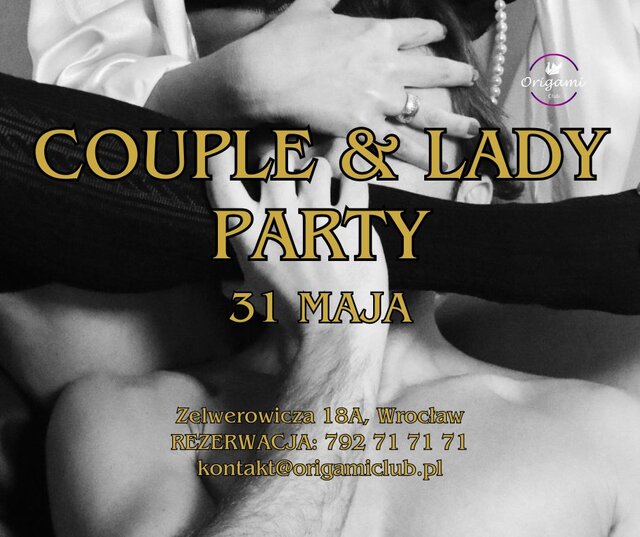 31 MAJA COUPLE & LADY PARTY. ZAPRASZAMY.jpg - Origamiclub