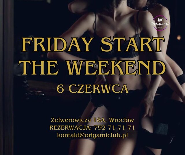 6 CZERWCA FRIDAY START THE WEEKEND. ZAPRASZAMY!.jpg - Origamiclub