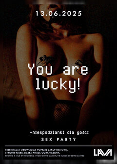 YOU ARE LUCKY!