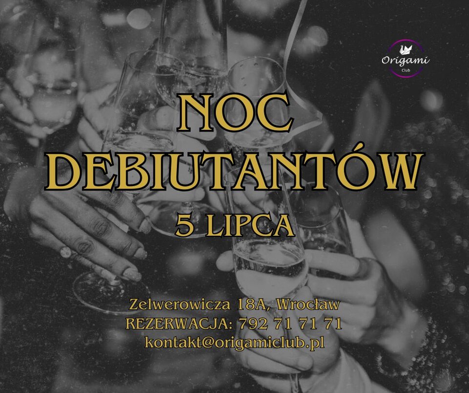5 LIPCA, SOBOTA - ZAPRASZAMY NA NOC DEBIUTANTÓW!.jpg - Origamiclub
