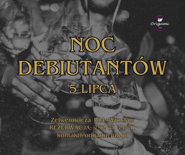 5 LIPCA, SOBOTA - NOC DEBIUTANTÓW, ZAPRASZAMY!.jpg - Origamiclub