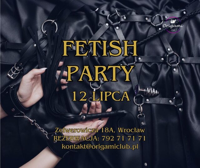 12 LIPCA, PIATEK. FETISH PARTY. ZAPRASZAMY OD GODZINY 2100!.jpg - Origamiclub