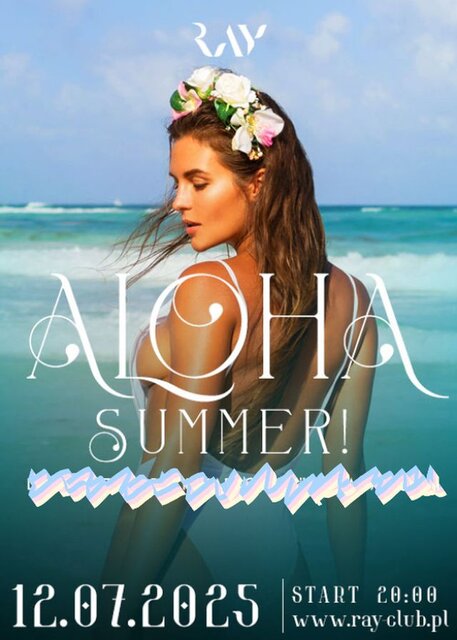 12.07.2025 r. - Sobota - ALOHA SUMMER DJ + PIANA PARTY - RayClub