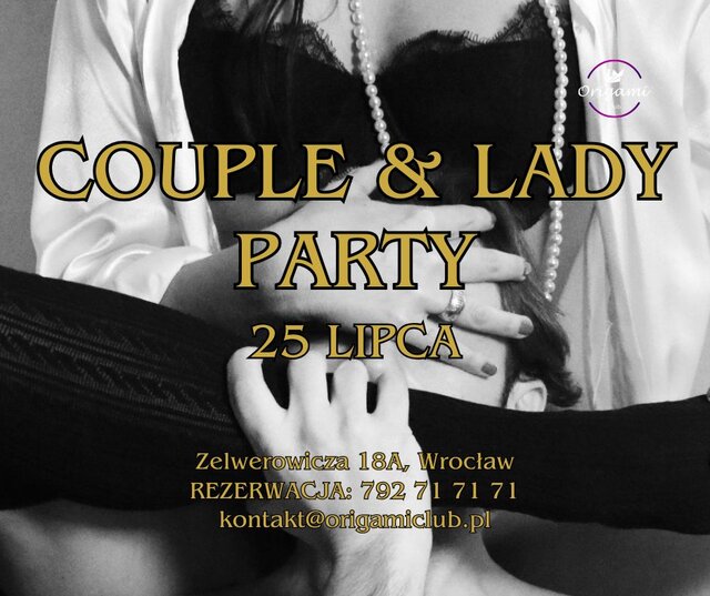 25 LIPCA, PIĄTEK. COUPLE & LADY PARTY. ZAPRASZAMY!.jpg - Origamiclub