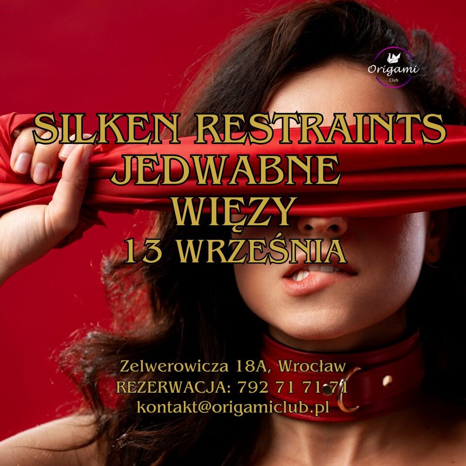 13 września, sobota. SILKEN RESTRAINTS -JEDWABNE  WIĘZY! ZAPRA - Origamiclub