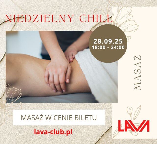 28.09.25 r. - NIEDZIELNY CHILL - 18:00-24:00 - PROMOCJA! MASAŻ! - LavaClub